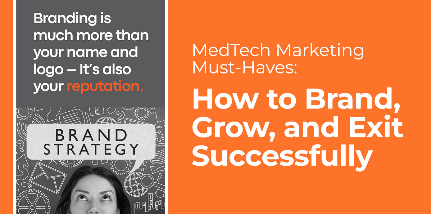 MedTech Marketing Must-Haves: How to Brand, Grow, and Exit Successfully